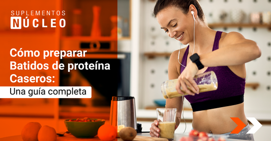 Cómo preparar batidos de proteína caseros: Una guía completa